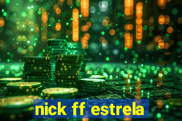 nick ff estrela